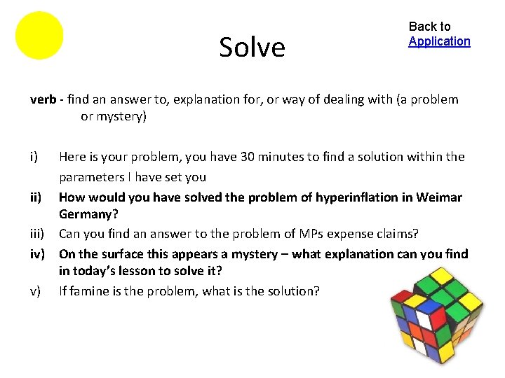 Solve Back to Application verb - find an answer to, explanation for, or way