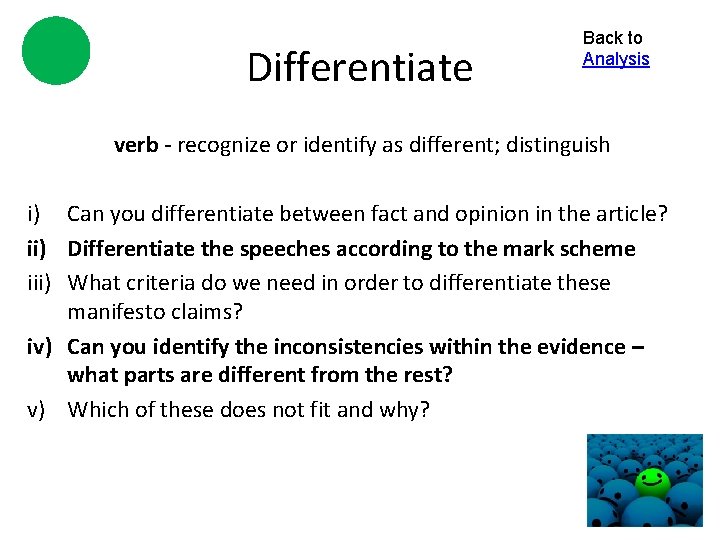 Differentiate Back to Analysis verb - recognize or identify as different; distinguish i) Can
