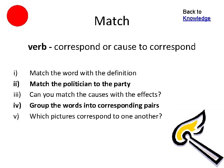 Match Back to Knowledge verb - correspond or cause to correspond i) iii) iv)
