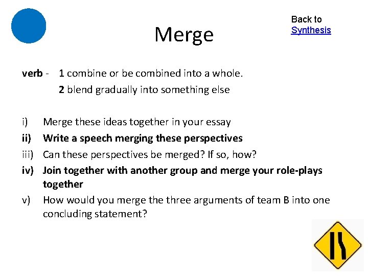 Merge Back to Synthesis verb - 1 combine or be combined into a whole.