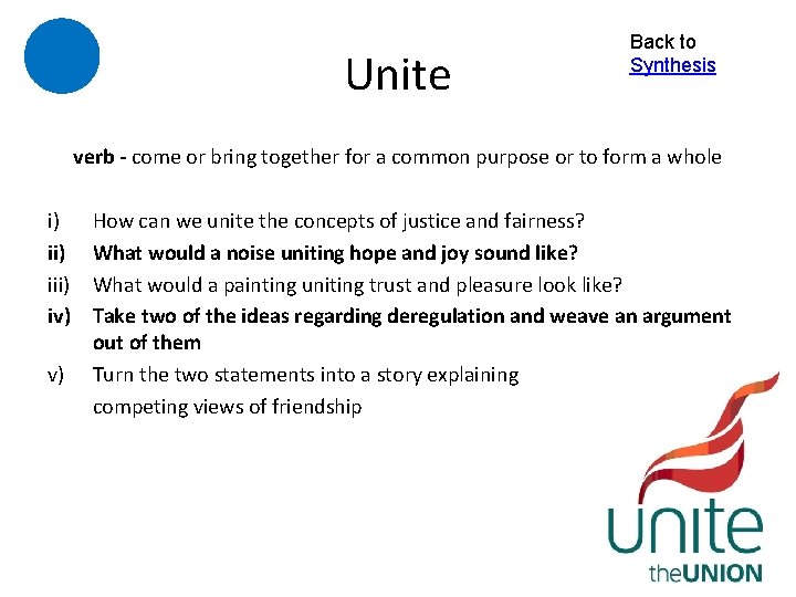 Unite Back to Synthesis verb - come or bring together for a common purpose