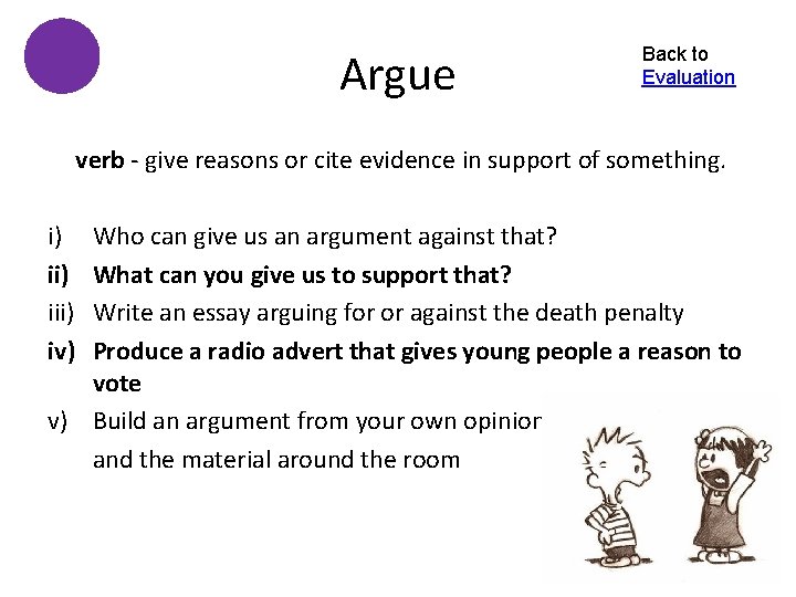 Argue Back to Evaluation verb - give reasons or cite evidence in support of