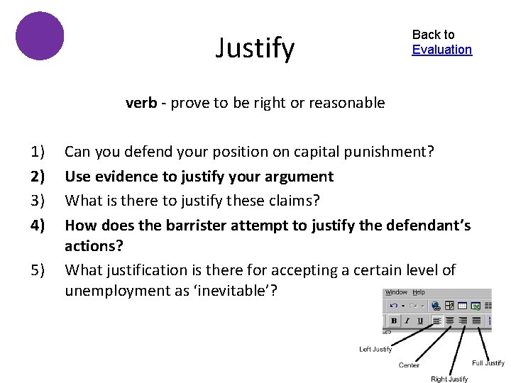 Justify Back to Evaluation verb - prove to be right or reasonable 1) 2)