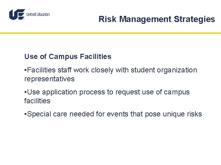 Risk Management Strategies Use of Campus Facilities • Facilities staff work closely with student