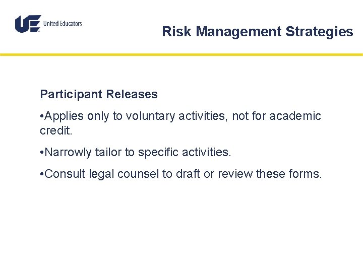 Risk Management Strategies Participant Releases • Applies only to voluntary activities, not for academic