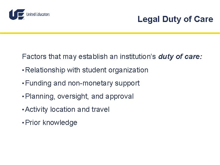 Legal Duty of Care Factors that may establish an institution’s duty of care: •