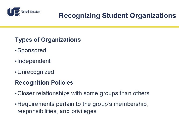 Recognizing Student Organizations Types of Organizations • Sponsored • Independent • Unrecognized Recognition Policies