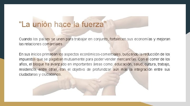 “La unión hace la fuerza” Cuando los países se unen para trabajar en conjunto,