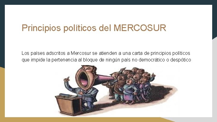 Principios políticos del MERCOSUR Los países adscritos a Mercosur se atienden a una carta