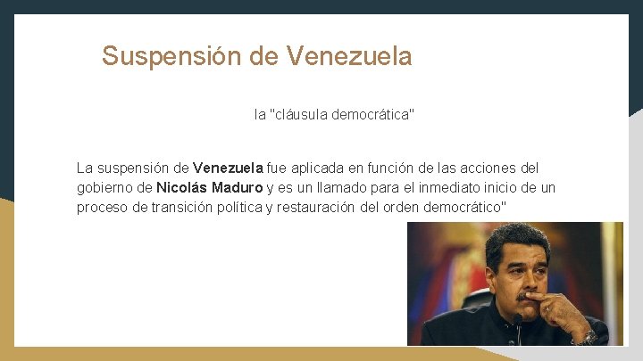 Suspensión de Venezuela la "cláusula democrática" La suspensión de Venezuela fue aplicada en función