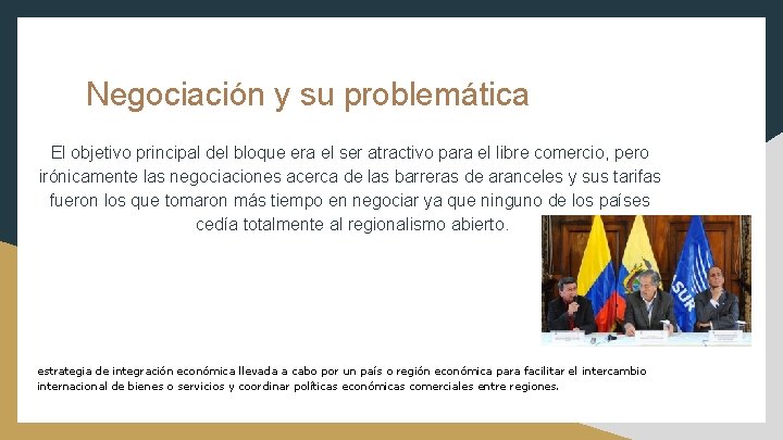 Negociación y su problemática El objetivo principal del bloque era el ser atractivo para