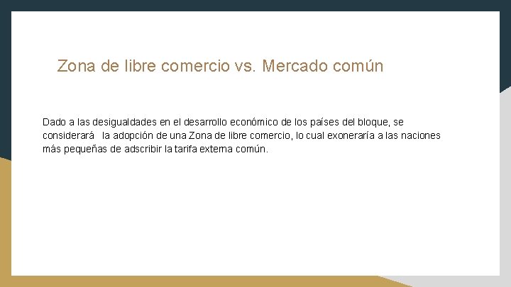 Zona de libre comercio vs. Mercado común Dado a las desigualdades en el desarrollo