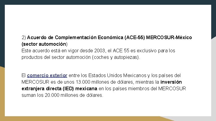 2) Acuerdo de Complementación Económica (ACE-55) MERCOSUR-México (sector automoción) Este acuerdo está en vigor