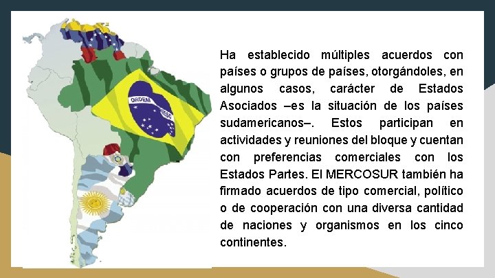 Ha establecido múltiples acuerdos con países o grupos de países, otorgándoles, en algunos casos,