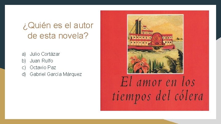 ¿Quién es el autor de esta novela? a) b) c) d) Julio Cortázar Juan