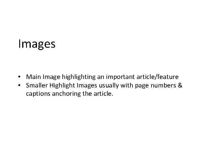 Images • Main Image highlighting an important article/feature • Smaller Highlight Images usually with