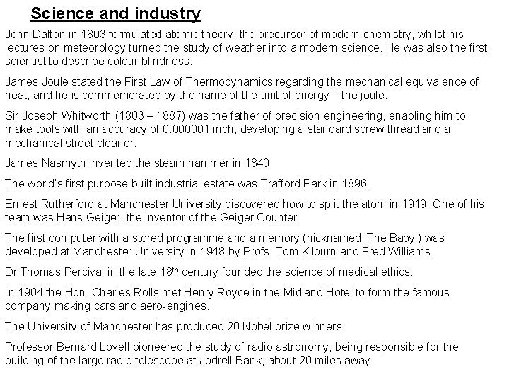 Science and industry John Dalton in 1803 formulated atomic theory, the precursor of modern