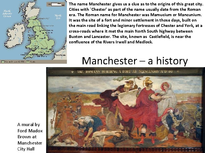 The name Manchester gives us a clue as to the origins of this great