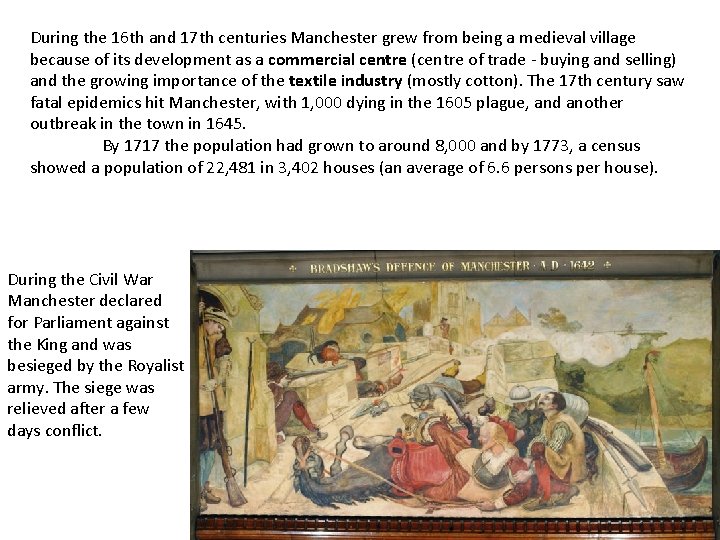 During the 16 th and 17 th centuries Manchester grew from being a medieval