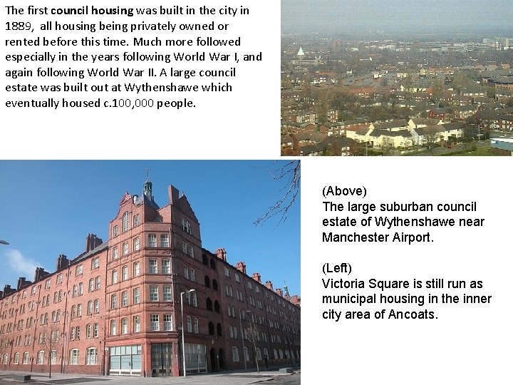 The first council housing was built in the city in 1889, all housing being