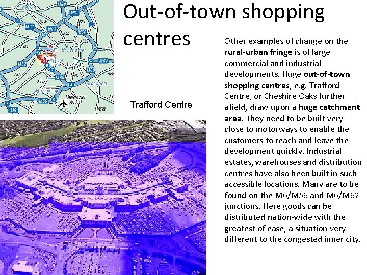 Out-of-town shopping Other examples of change on the centres rural-urban fringe is of large