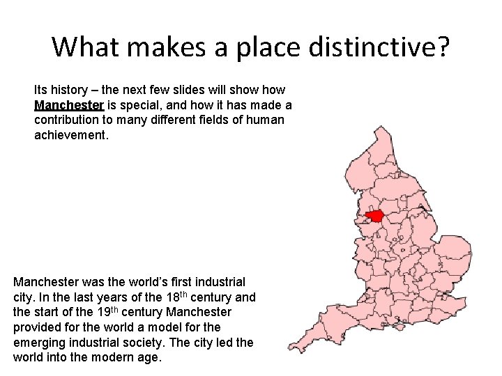 What makes a place distinctive? Its history – the next few slides will show