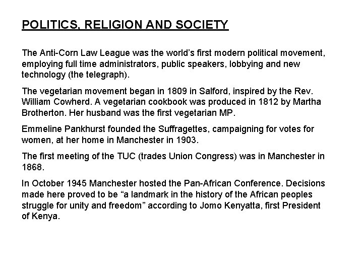 POLITICS, RELIGION AND SOCIETY The Anti-Corn Law League was the world’s first modern political