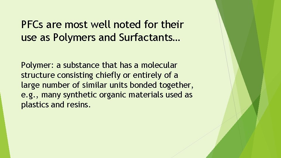 PFCs are most well noted for their use as Polymers and Surfactants… Polymer: a PFCs are most well noted for their use as Polymers and Surfactants… Polymer: a