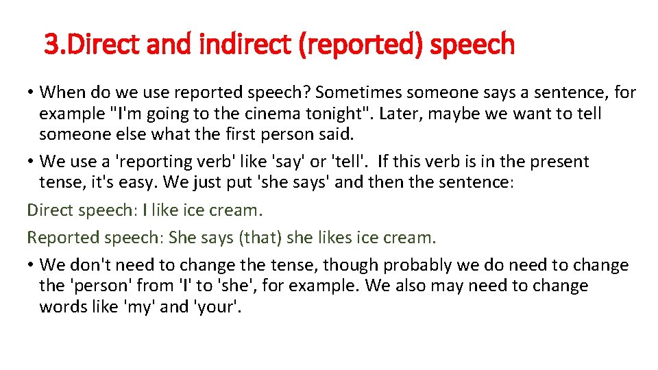 3. Direct and indirect (reported) speech • When do we use reported speech? Sometimes