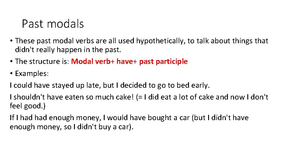 Past modals • These past modal verbs are all used hypothetically, to talk about