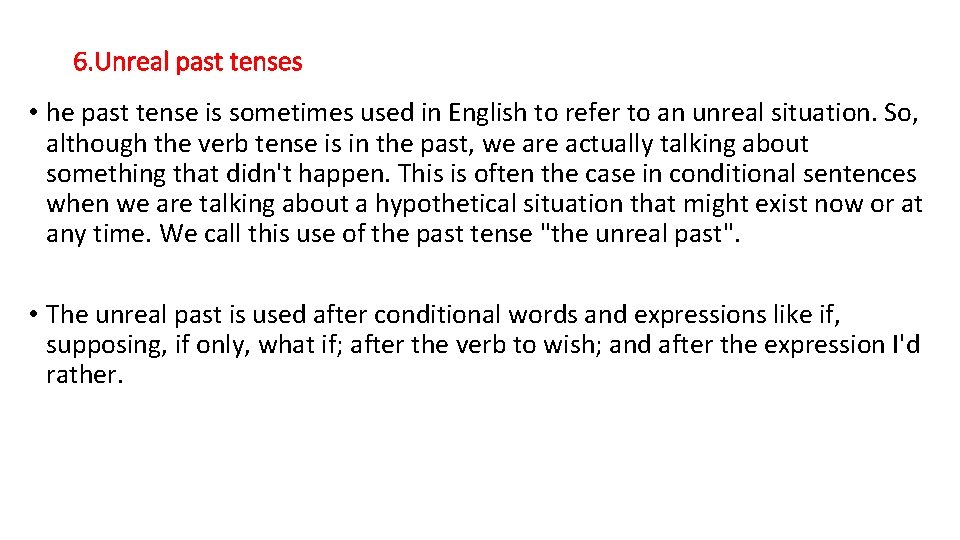 6. Unreal past tenses • he past tense is sometimes used in English to