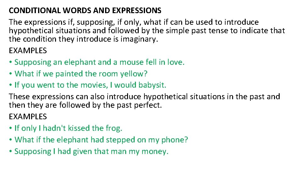 CONDITIONAL WORDS AND EXPRESSIONS The expressions if, supposing, if only, what if can be