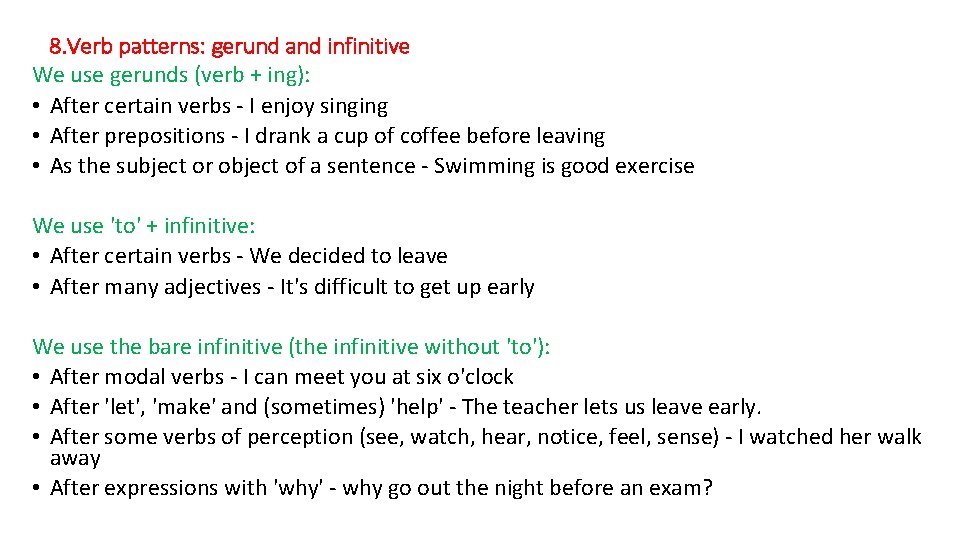 8. Verb patterns: gerund and infinitive We use gerunds (verb + ing): • After