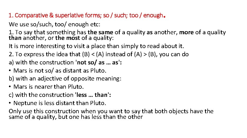 . 1. Comparative & superlative forms; so / such; too / enough We use