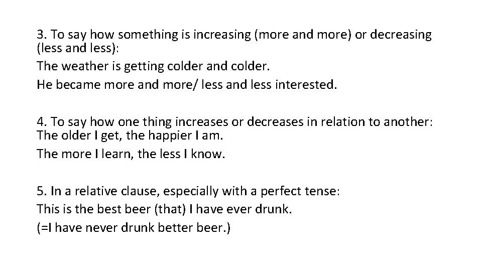 3. To say how something is increasing (more and more) or decreasing (less and