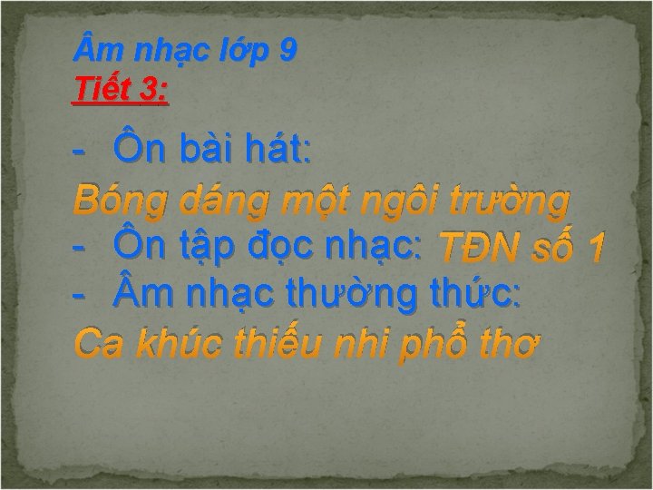  m nhạc lớp 9 Tiết 3: - Ôn bài hát: Bóng dáng một