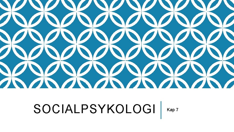 SOCIALPSYKOLOGI Kap 7 