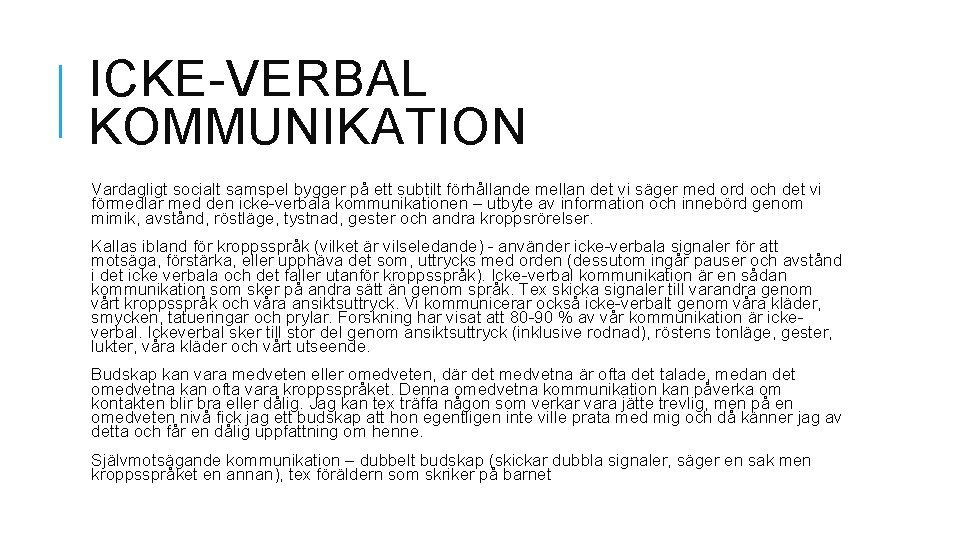 ICKE-VERBAL KOMMUNIKATION Vardagligt socialt samspel bygger på ett subtilt förhållande mellan det vi säger