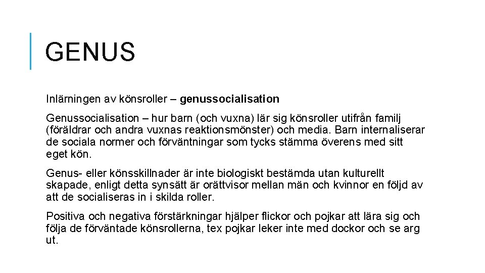 GENUS Inlärningen av könsroller – genussocialisation Genussocialisation – hur barn (och vuxna) lär sig