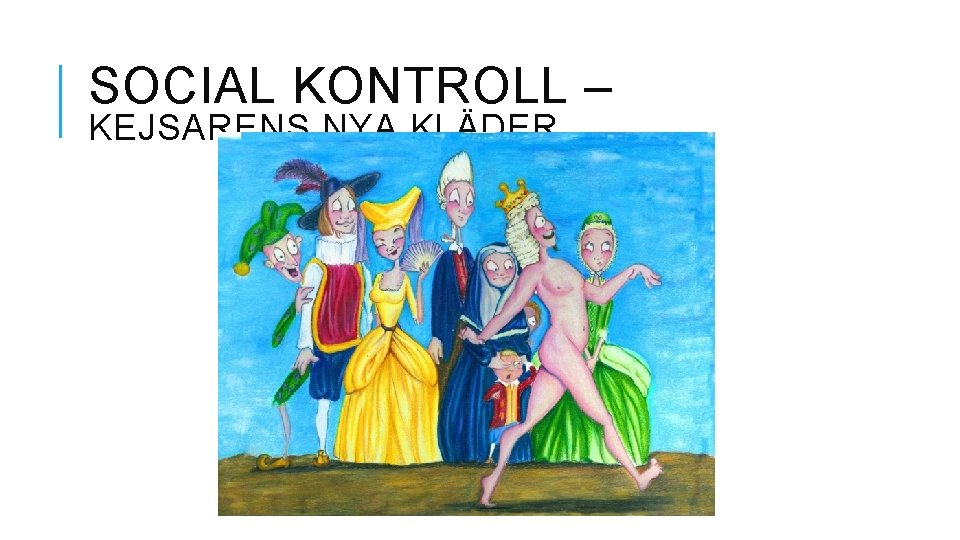 SOCIAL KONTROLL – KEJSARENS NYA KLÄDER 