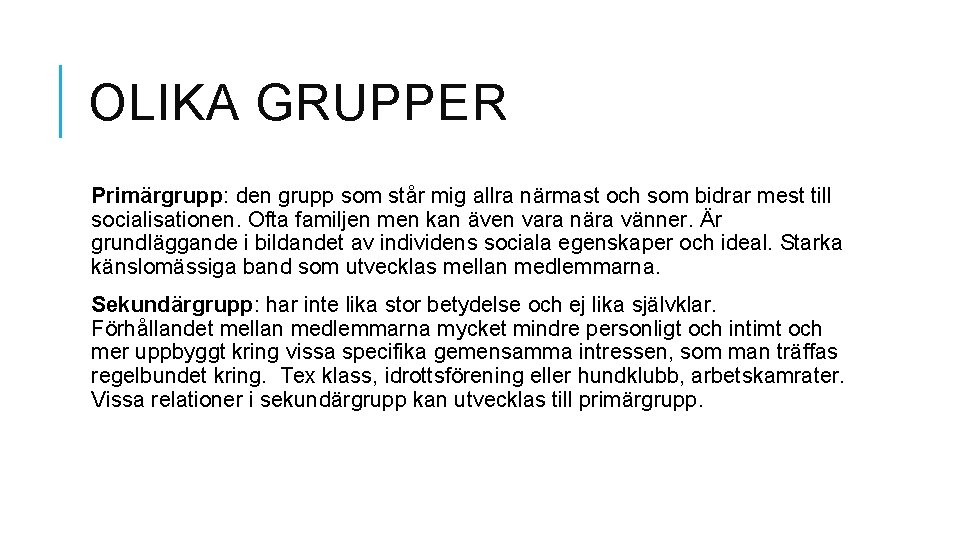 OLIKA GRUPPER Primärgrupp: den grupp som står mig allra närmast och som bidrar mest