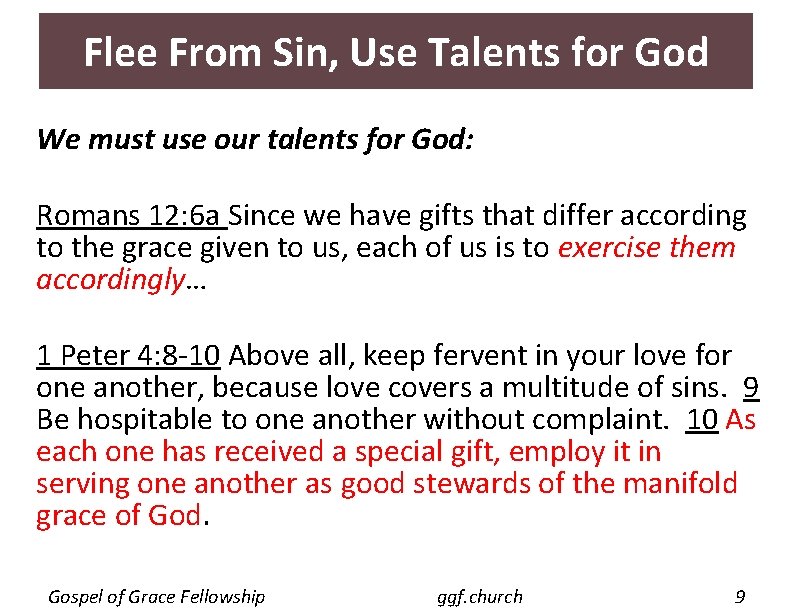 Flee From Sin, Use Talents for God We must use our talents for God: Flee From Sin, Use Talents for God We must use our talents for God: