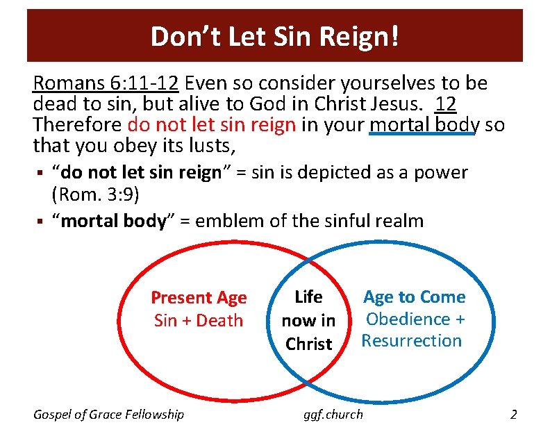 Don’t Let Sin Reign! Romans 6: 11 -12 Even so consider yourselves to be Don’t Let Sin Reign! Romans 6: 11 -12 Even so consider yourselves to be