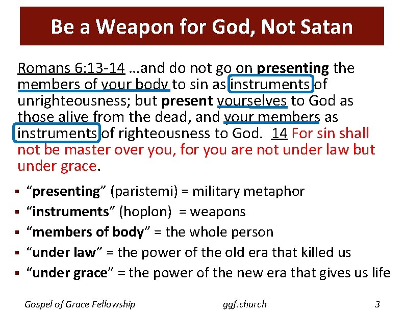 Be a Weapon for God, Not Satan Romans 6: 13 -14 …and do not Be a Weapon for God, Not Satan Romans 6: 13 -14 …and do not