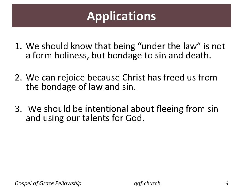 Applications 1. We should know that being “under the law” is not a form Applications 1. We should know that being “under the law” is not a form
