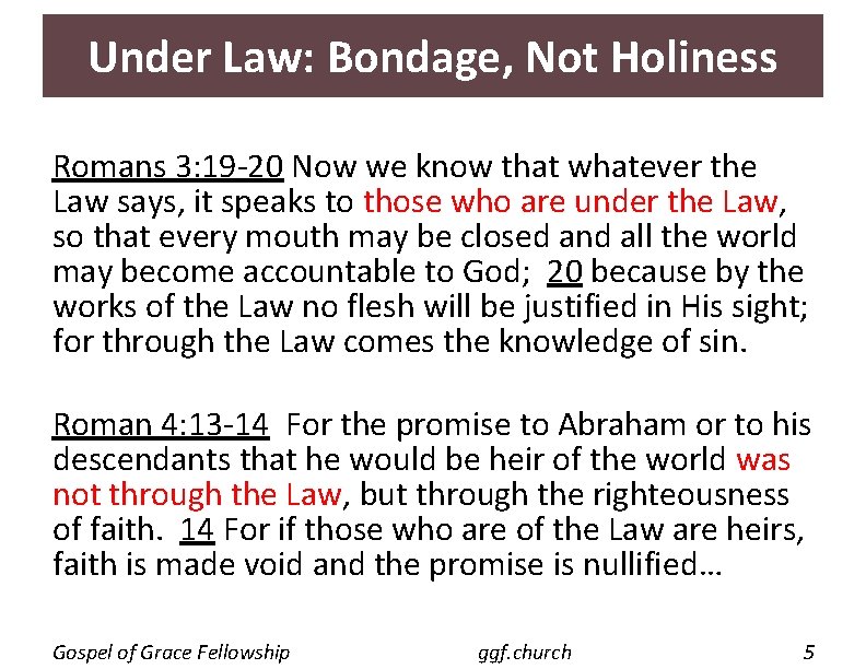 Under Law: Bondage, Not Holiness Romans 3: 19 -20 Now we know that whatever Under Law: Bondage, Not Holiness Romans 3: 19 -20 Now we know that whatever