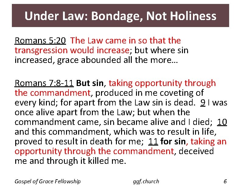 Under Law: Bondage, Not Holiness Romans 5: 20 The Law came in so that Under Law: Bondage, Not Holiness Romans 5: 20 The Law came in so that