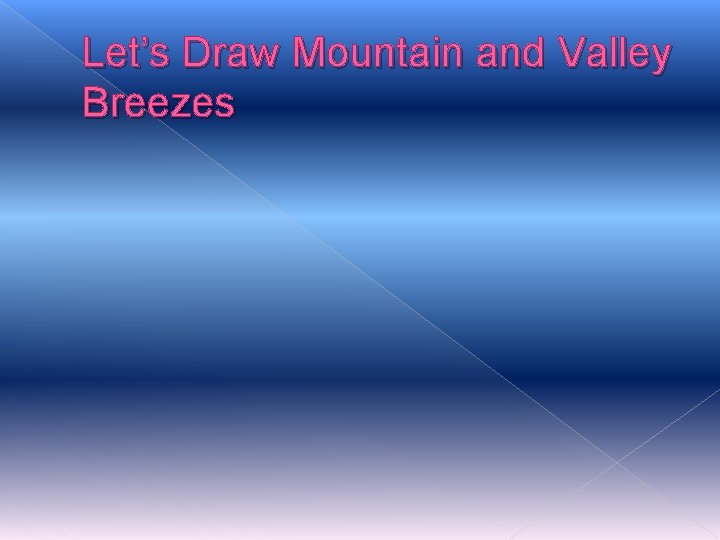 Let’s Draw Mountain and Valley Breezes Let’s Draw Mountain and Valley Breezes