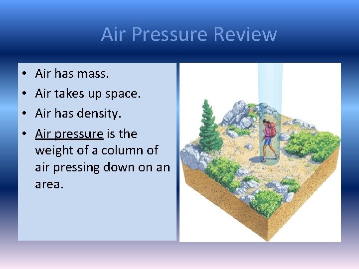 Air Pressure Review • • Air has mass. Air takes up space. Air has Air Pressure Review • • Air has mass. Air takes up space. Air has
