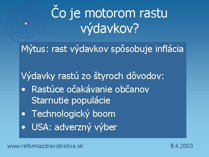 Čo je motorom rastu výdavkov? Mýtus: rast výdavkov spôsobuje inflácia Výdavky rastú zo štyroch